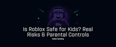 Is Roblox Safe for Kids? Real Risks & Parental Controls