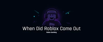 When Did Roblox Come Out?
